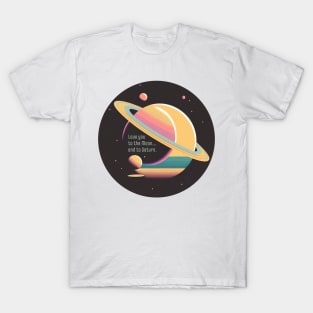 Love You to the Moon and to Saturn T-Shirt